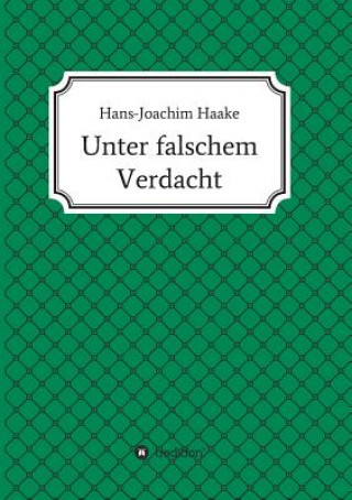Carte Unter falschem Verdacht Hans-Joachim Haake