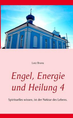 Buch Engel, Energie und Heilung 4 Lutz Brana