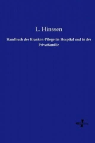 Kniha Handbuch der Kranken-Pflege im Hospital und in der Privatfamilie L. Hinssen