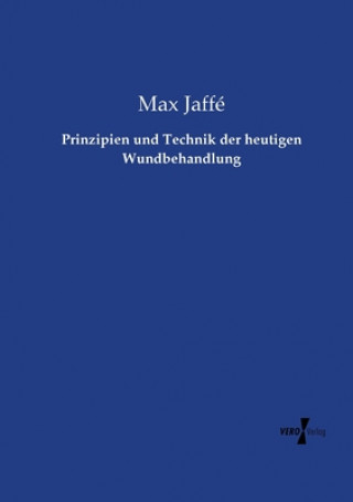 Kniha Prinzipien und Technik der heutigen Wundbehandlung Max Jaffe