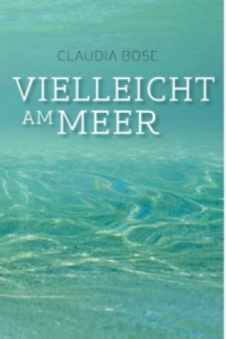 Book Vielleicht am Meer Claudia Bose