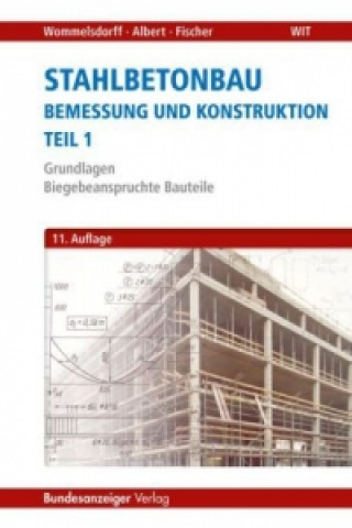 Carte Stahlbetonbau - Bemessung und Konstruktion. Tl.1 Otto Wommelsdorff