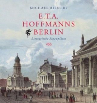 Kniha E.T.A. Hoffmanns Berlin Michael Bienert