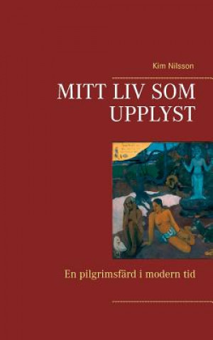 Könyv Mitt liv som upplyst Kim Nilsson