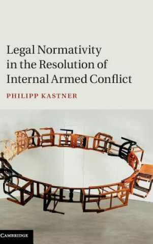 Carte Legal Normativity in the Resolution of Internal Armed Conflict Philipp Kastner