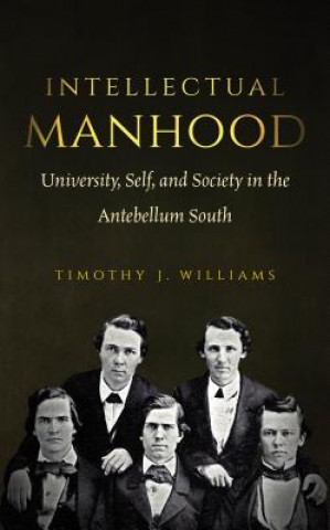 Carte Intellectual Manhood Timothy J. Williams