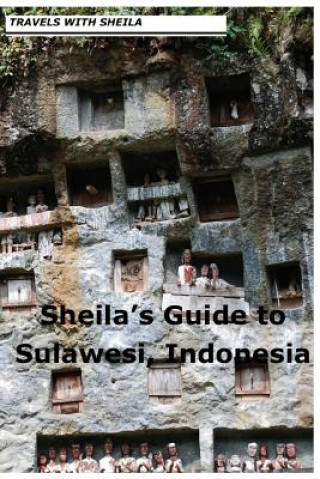 Könyv Sheila's Guide to Sulawesi, Indonesia 