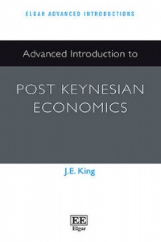 Kniha Advanced Introduction to Post Keynesian Economics J.E. King
