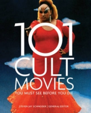 Carte 101 Cult Movies You Must See Before You Die Steven Jay Schneider