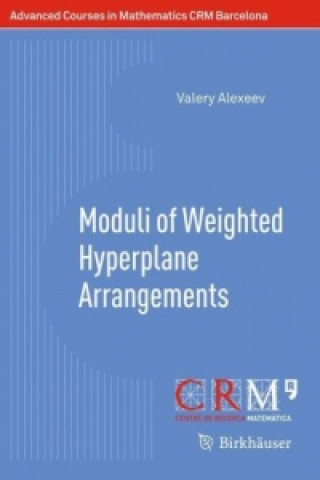 Kniha Moduli of Weighted Hyperplane Arrangements Valery Alexeev