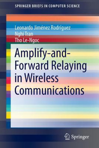 Könyv Amplify-and-Forward Relaying in Wireless Communications Leonardo Jimenez Rodriguez