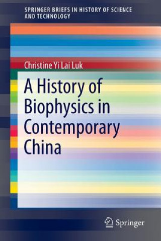 Książka History of Biophysics in Contemporary China Yi Lai Christine Luk