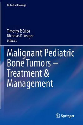 Kniha Malignant Pediatric Bone Tumors - Treatment & Management Timothy Cripe