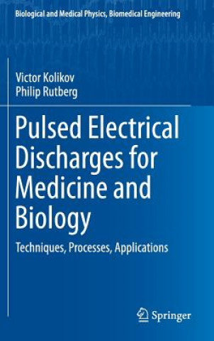 Carte Pulsed Electrical Discharges for Medicine and Biology Victor Kolikov