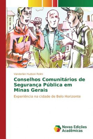 Könyv Conselhos Comunitarios de Seguranca Publica em Minas Gerais Rolim Vanderlan Hudson