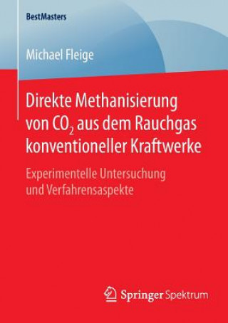 Kniha Direkte Methanisierung Von Co2 Aus Dem Rauchgas Konventioneller Kraftwerke Michael Fleige