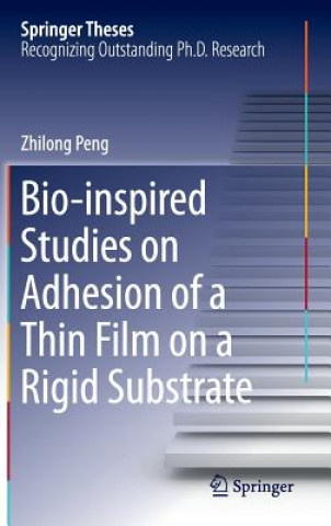 Kniha Bio-inspired Studies on Adhesion of a Thin Film on a Rigid Substrate Zhilong Peng