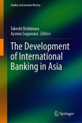 Książka Development of International Banking in Asia Takeshi Nishimura