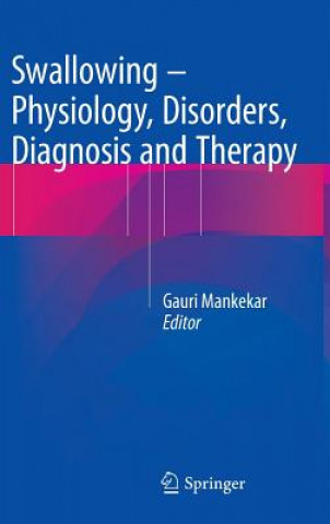 Könyv Swallowing - Physiology, Disorders, Diagnosis and Therapy Gauri Mankekar