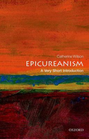 Carte Epicureanism: A Very Short Introduction Catherine Wilson