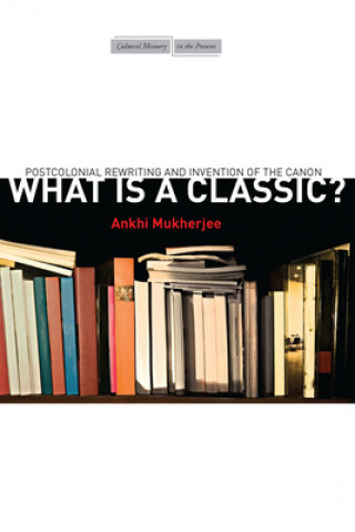 Book What Is a Classic? Ankhi Mukherjee