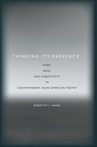 Книга Thinking Its Presence Dorothy Wang