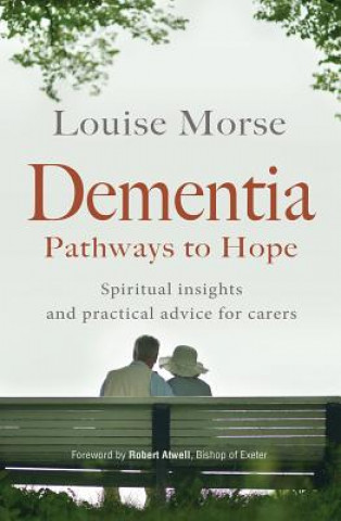 Carte Dementia: Pathways to Hope Louise Morse