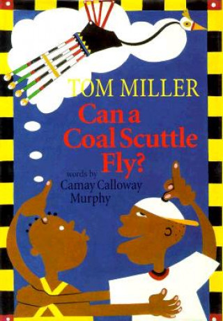 Kniha Can a Coal Scuttle Fly? Camay Calloway Murphy