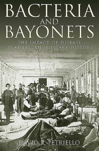 Könyv Bacteria and Bayonets David Petriello
