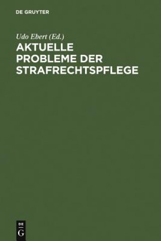 Kniha Aktuelle Probleme der Strafrechtspflege Udo Ebert