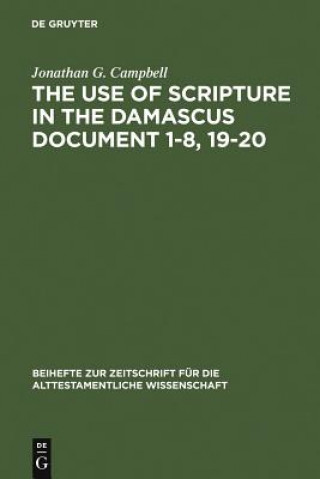 Książka Use of Scripture in the Damascus Document 1-8, 19-20 Jonathan G. Campbell