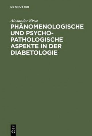 Könyv Phanomenologische und psychopathologische Aspekte in der Diabetologie Alexander Risse