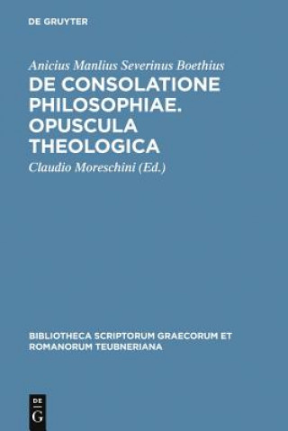Könyv De consolatione philosophiae. Opuscula theologica Anicius Manlius Severinus Boethius
