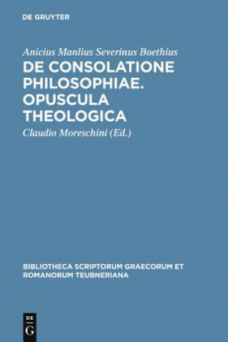 Książka De consolatione philosophiae. Opuscula theologica Anicius Manlius Severinus Boethius