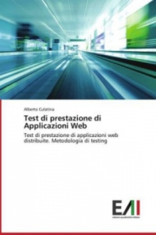 Kniha Test di prestazione di Applicazioni Web Alberto Culatina