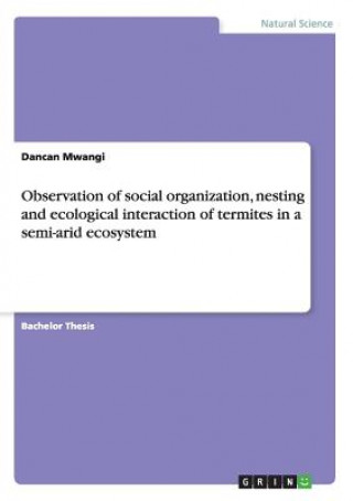 Carte Observation of social organization, nesting and ecological interaction of termites in a semi-arid ecosystem Dancan Mwangi