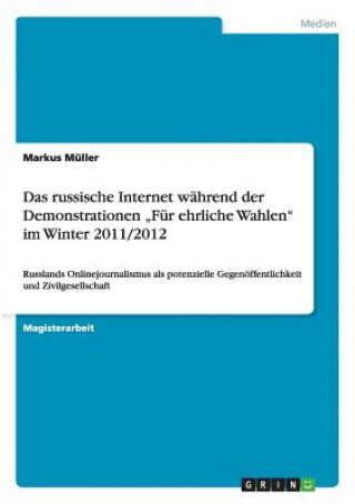 Książka russische Internet wahrend der Demonstrationen "Fur ehrliche Wahlen im Winter 2011/2012 Markus Muller