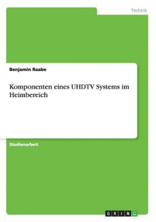 Libro Komponenten eines UHDTV Systems im Heimbereich Benjamin Raabe