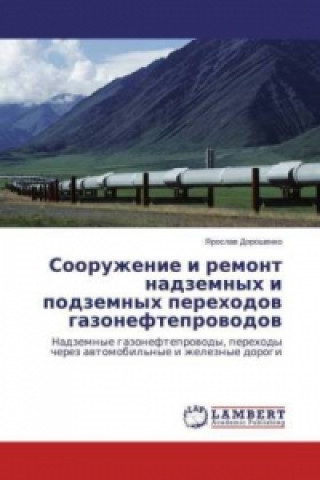 Könyv Sooruzhenie i remont nadzemnyh i podzemnyh perehodov gazonefteprovodov Yaroslav Doroshenko