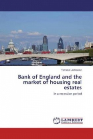 Könyv Bank of England and the market of housing real estates Tomasz Lechowicz