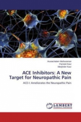 Kniha ACE Inhibitors: A New Target for Neuropathic Pain Arunachalam Muthuraman