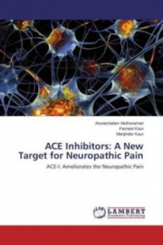 Libro ACE Inhibitors: A New Target for Neuropathic Pain Arunachalam Muthuraman