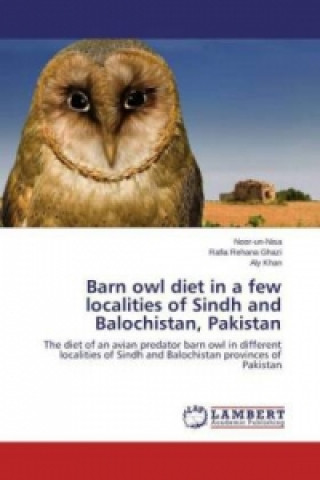 Kniha Barn owl diet in a few localities of Sindh and Balochistan, Pakistan . . Noor-un-Nisa