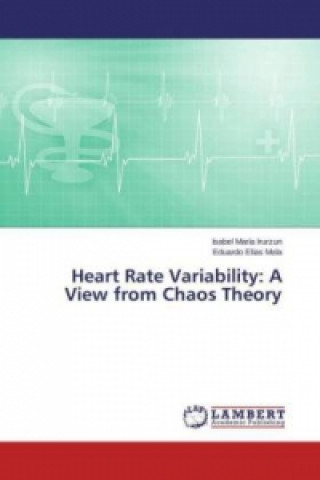 Książka Heart Rate Variability: A View from Chaos Theory Isabel María Irurzun