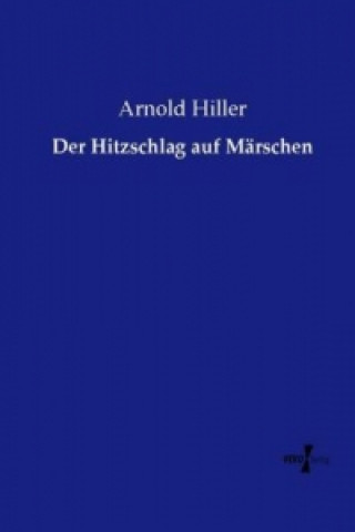 Könyv Der Hitzschlag auf Märschen Arnold Hiller