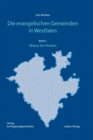 Carte Die evangelischen Gemeinden in Westfalen - Ihre Geschichte von den Anfängen bis zur Gegenwart, 4 Bde.. Bd.1-4 Jens Murken