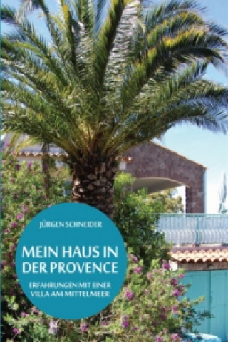 Książka Mein Haus in der Provence Jürgen Schneider