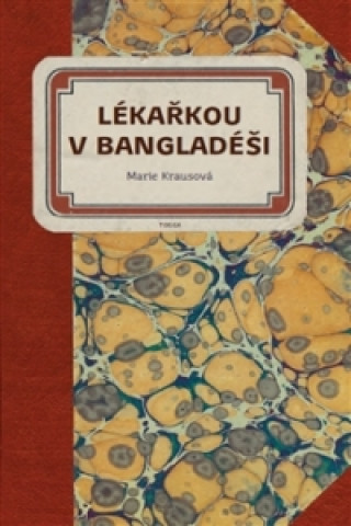 Kniha Lékařkou v Bangladéši Marie Krausová