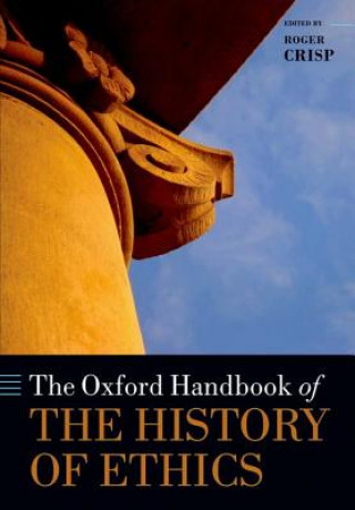 Könyv Oxford Handbook of the History of Ethics Roger Crisp