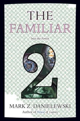 Book Familiar, Volume 2 Into The Forest Mark Z. Danielewski